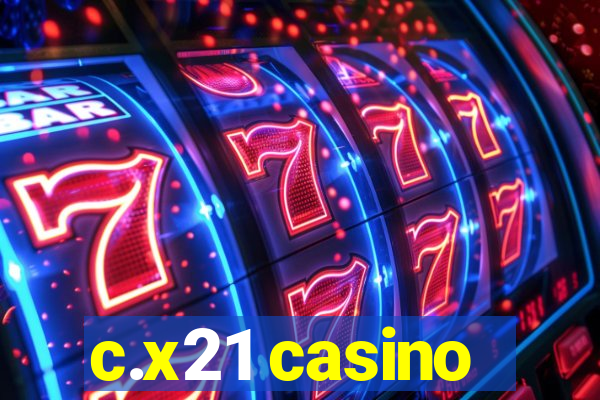 c.x21 casino